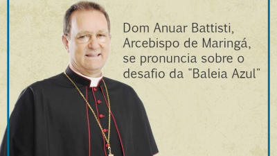 Arcebispo de Maringá, Dom Anuar Battisti, se pronuncia sobre “Desafio da Baleia Azul”