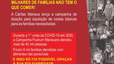 Cáritas de Manaus realiza campanha “Emergência Manaus”