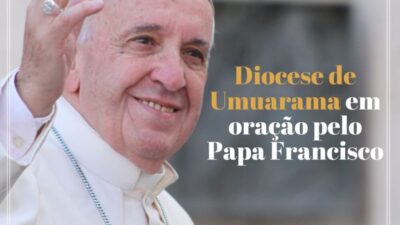 Diocese de Umuarama se une à CNBB em oração pela Saúde do Papa Francisco