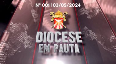 Diocese em Pauta | Nº 001 | 03/05/2024