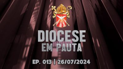 DIOCESE EM PAUTA | Nº 013 | 26/07/2024